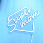 Super Mom Neon Sign Mother's Day Neon Sign