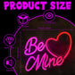 Valentine's Day Be Mine Neon Sign