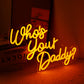 Who’s your daddy? Neon Sign Dad Father Neon Sign