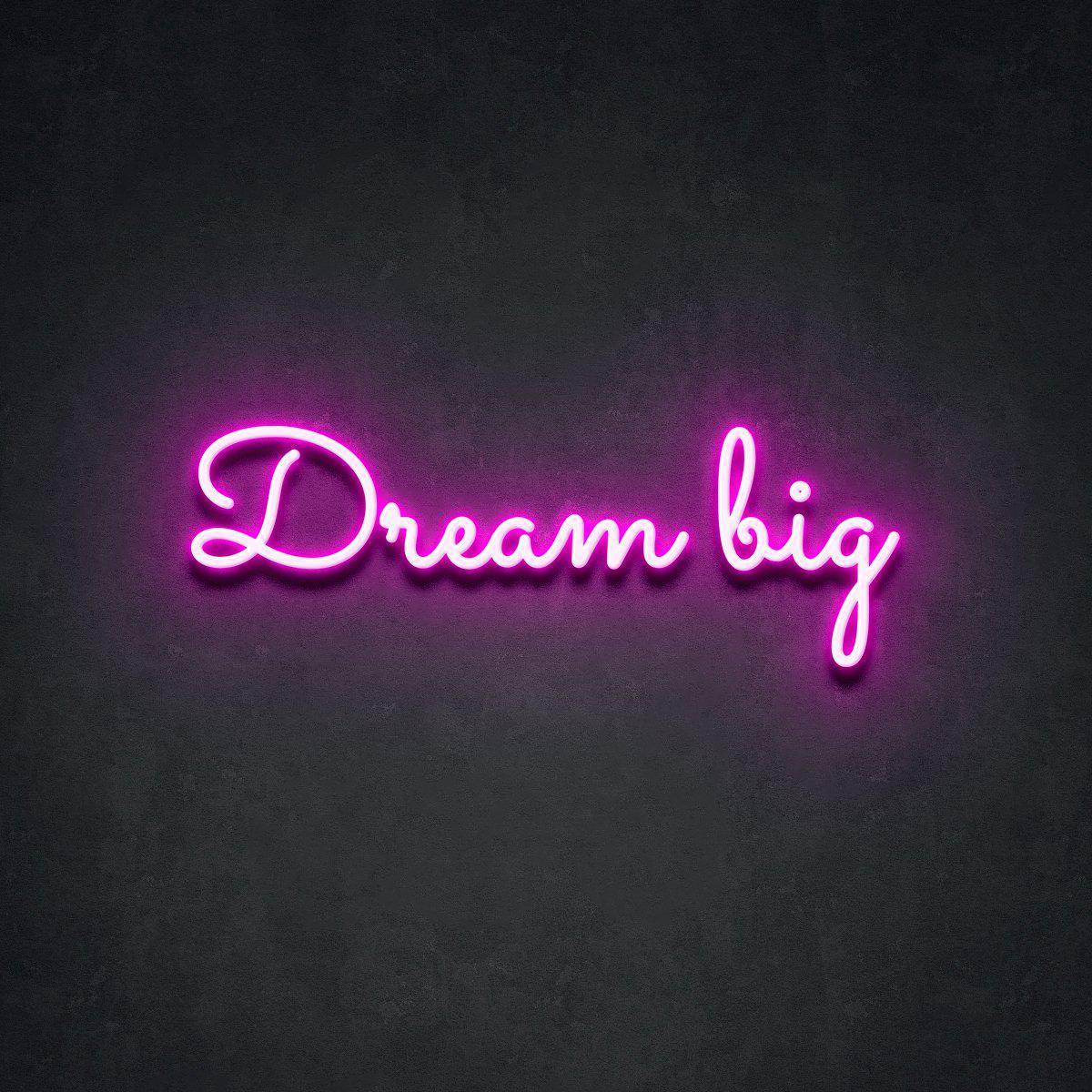 Dream Big Neon Sign