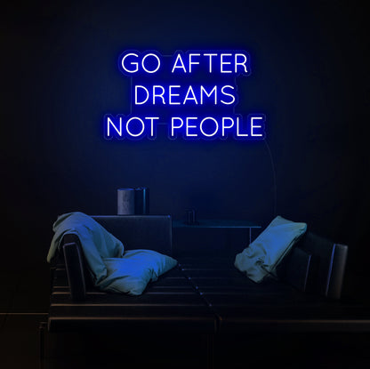 Go After Dreams Not People Neon Sign