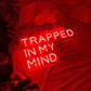 Trapped In My Mind Neon Sign