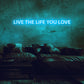 Live The Life You Love Neon Sign