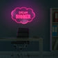 Dream Bigger Neon Sign