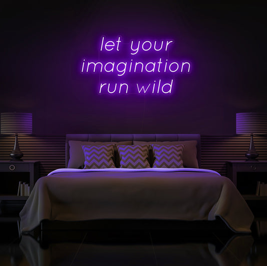 Let Your Imagination Run Wild Neon Sign