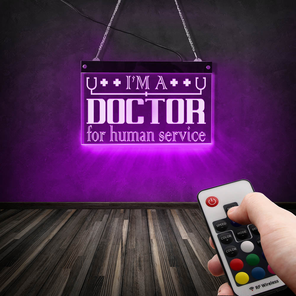 I Am A Doctor For Human Service LED Neon Sign